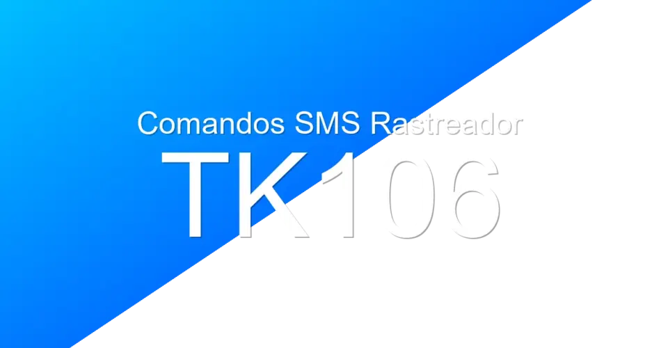 Comandos SMS Rastreador TK106
