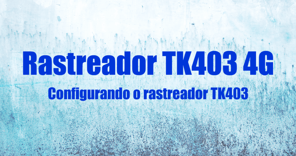 Comandos SMS Rastreador TK403